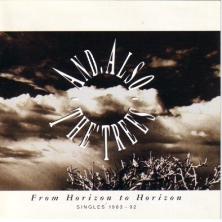 Album And Also The Trees - From Horizon To Horizon (Singles 1983 - 92)