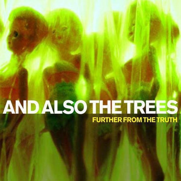 Album And Also The Trees - Further from the Truth