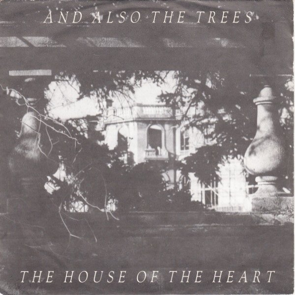 Album And Also The Trees - The House Of The Heart