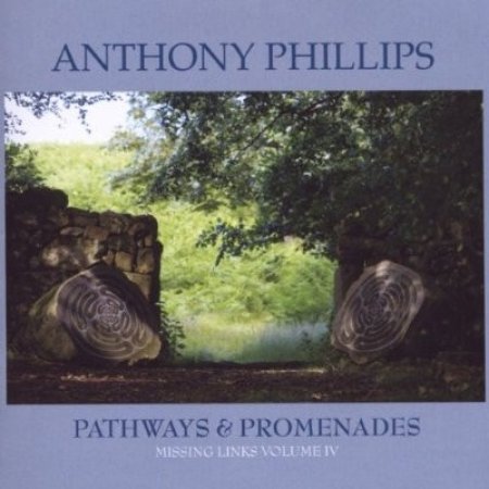 Album Anthony Phillips - Missing Links Volume IV: Pathways & Promenades