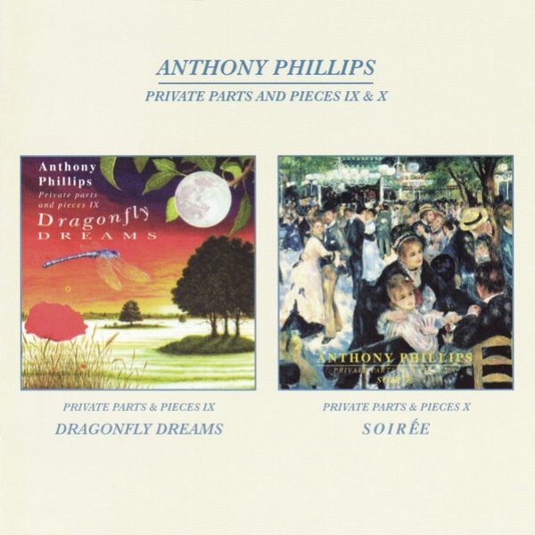 Album Anthony Phillips - Private Parts And Pieces IX & X (Dragonfly Dreams & Soirée)