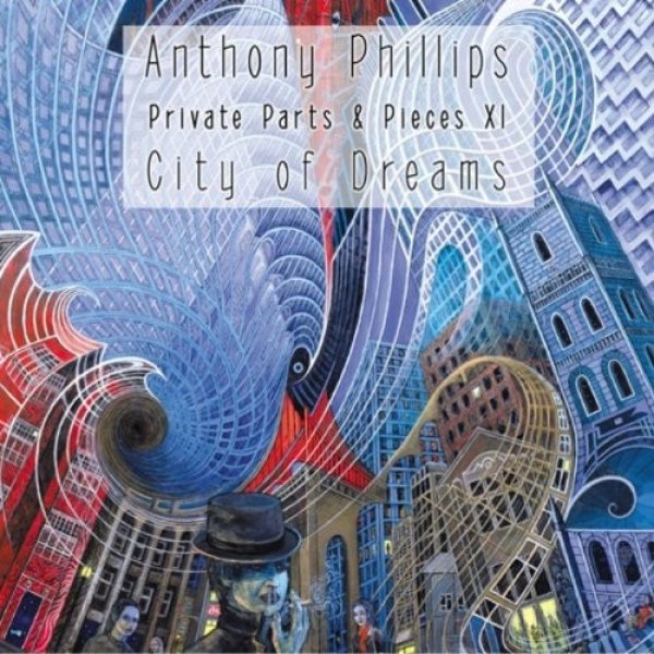 Album Anthony Phillips - Private Parts & Pieces XI (City Of Dreams)