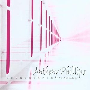 Album Anthony Phillips - Soundscapes (An Anthology)