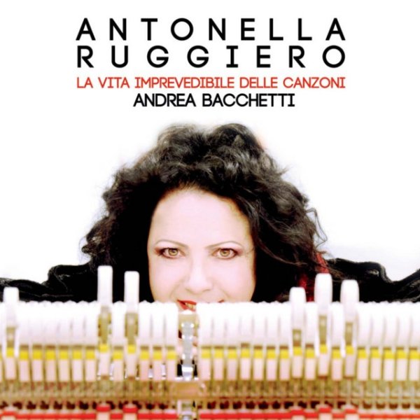 Album Antonella Ruggiero - La vita imprevedibile delle canzoni