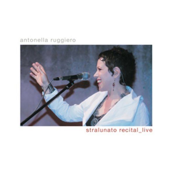Album Antonella Ruggiero - Stralunato recital_live