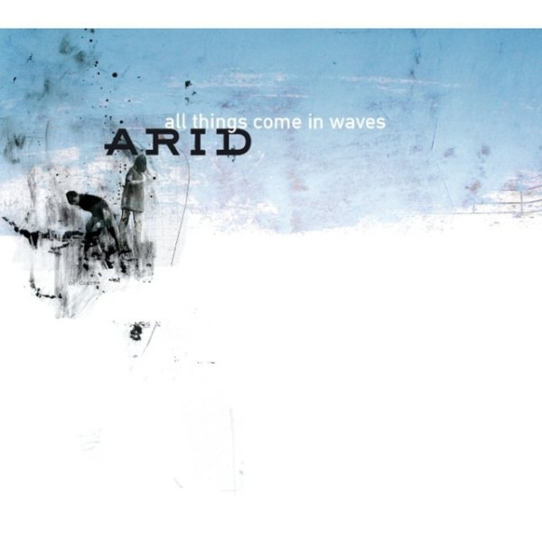 Album Arid - All Things Come in Waves