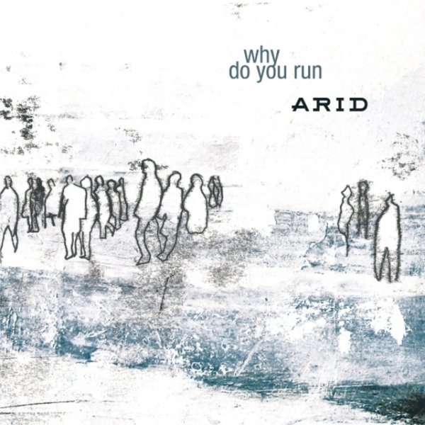 Album Arid - Why Do You Run