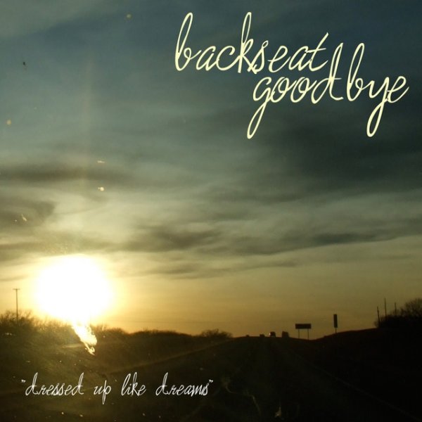 Album Backseat Goodbye - Dressed up Like Dreams
