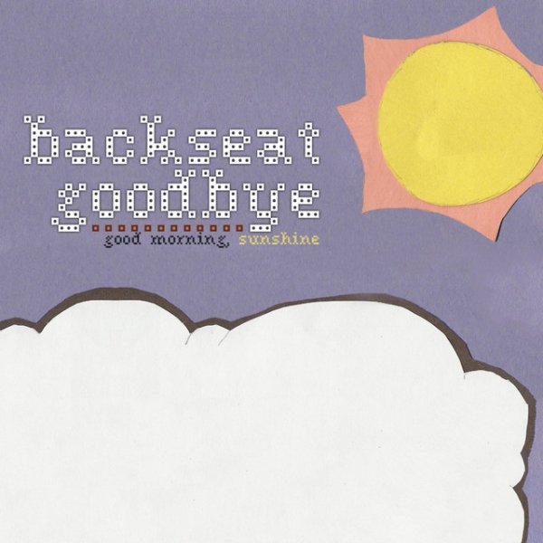 Album Backseat Goodbye - Good Morning, Sunshine