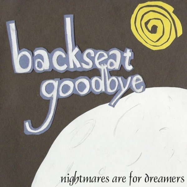 Album Backseat Goodbye - Nightmares Are for Dreamers