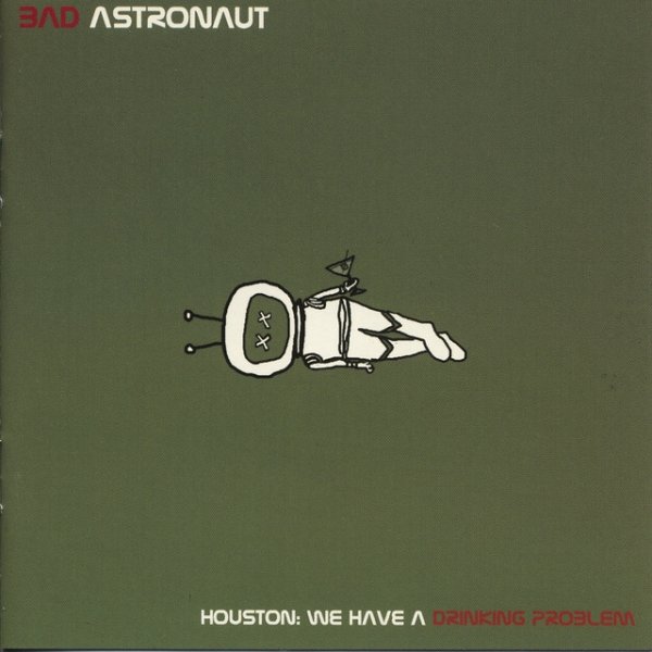 Album Bad Astronaut - Houston: We Have a Drinking Problem