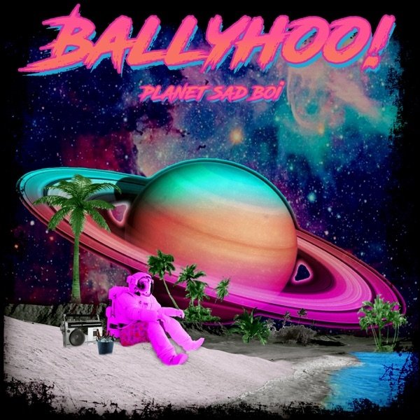 Album Ballyhoo! - Planet Sad Boi