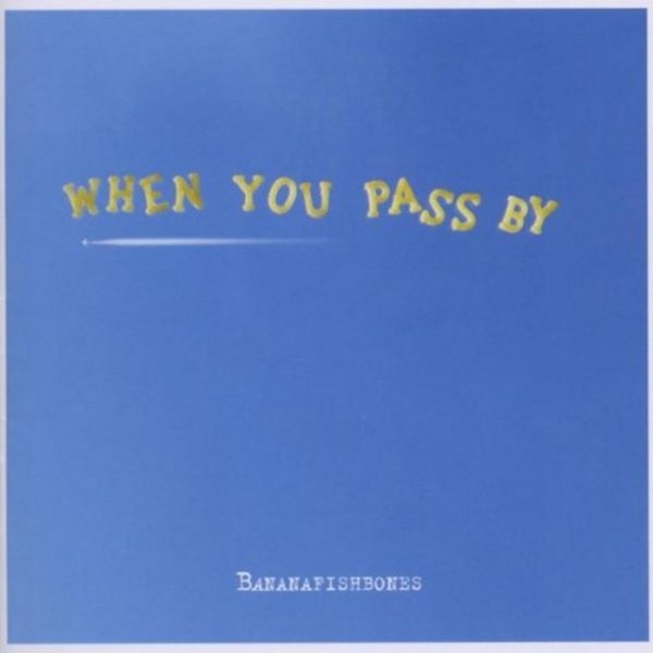 Album Bananafishbones - When You Pass By