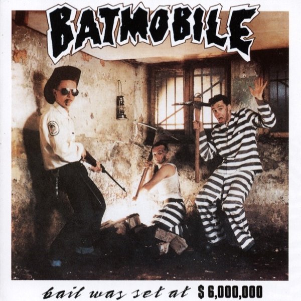 Album Batmobile - Bail Was Set At $6,000,000