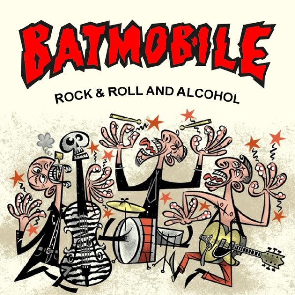 Album Batmobile - Rock & Roll and Alcohol