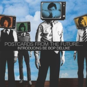 Postcards From The Future... Introducing Be Bop Deluxe - album