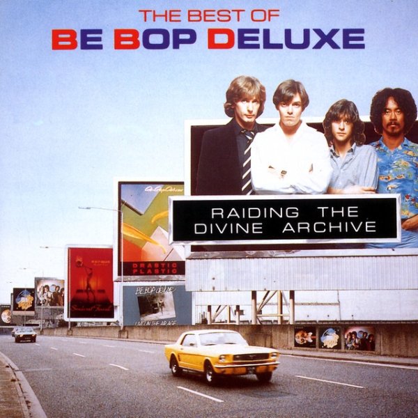 Album Be Bop Deluxe - Raiding The Divine Archive: The Best of Be Bop Deluxe