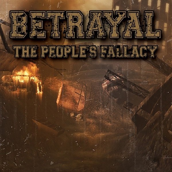 betrayal The People's Fallacy, 2008