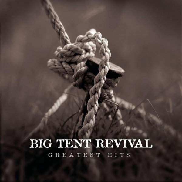 Album Big Tent Revival - Greatest Hits