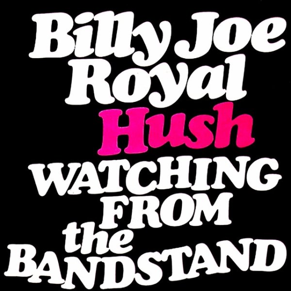 Album Billy Joe Royal - Hush / Watching from the Bandstand