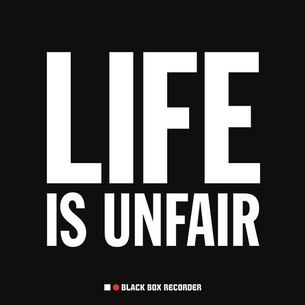 Black Box Recorder Life Is Unfair, 2018