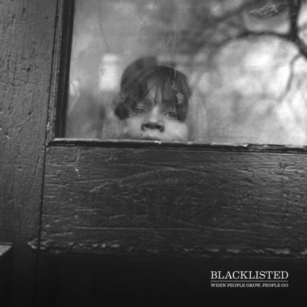 Album Blacklisted - When People Grow, People Go