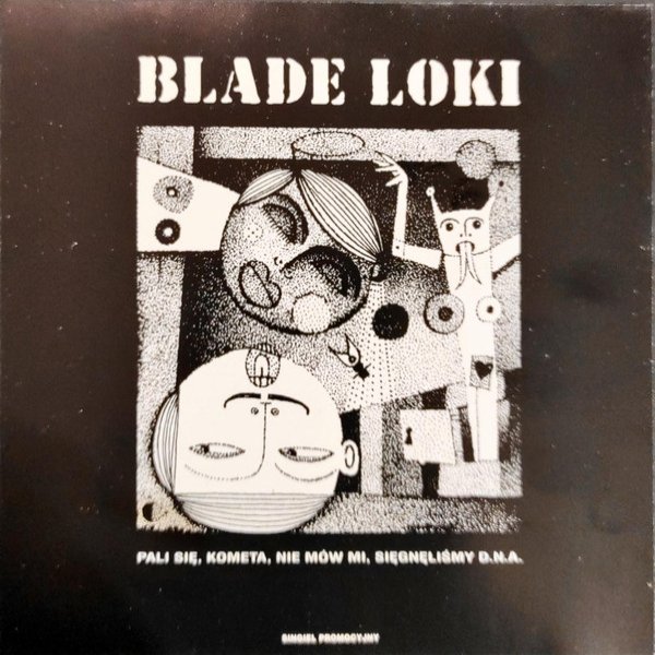Album Blade Loki - Pali się kometa, nie mów mi, sięgnęliśmy D.N.A.