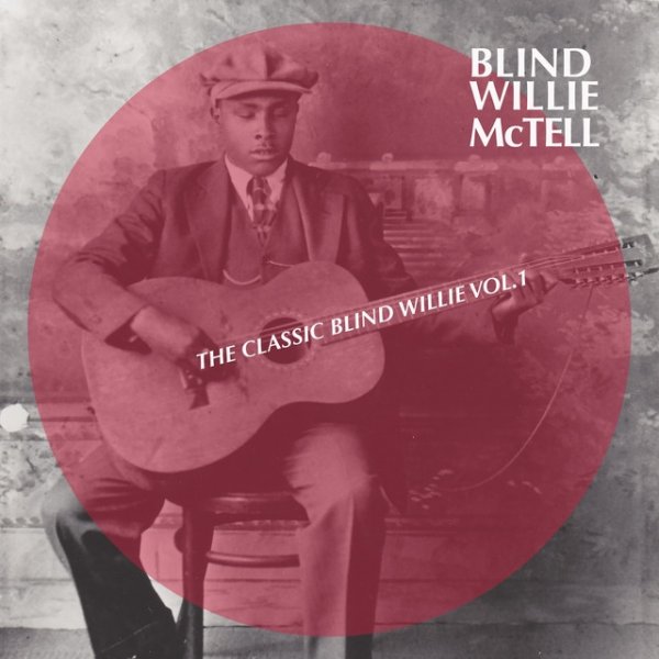 Album Blind Willie McTell - The Classic Blind Willie, Vol. 1