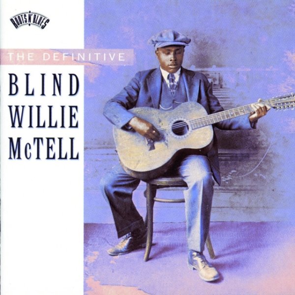 Album Blind Willie McTell - The Definitive Blind Willie McTell
