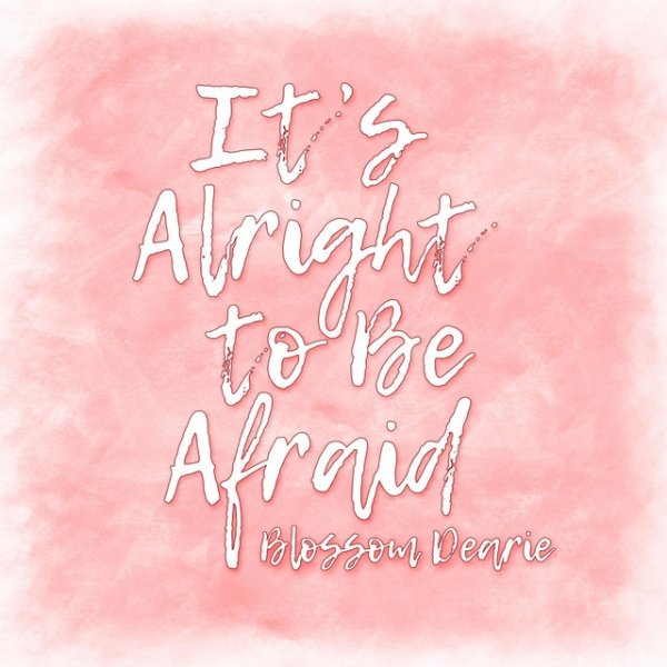 It's Alright to Be Afraid - album