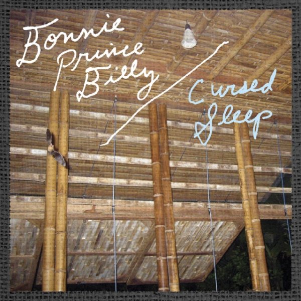Bonnie 'Prince' Billy Cursed Sleep, 2006