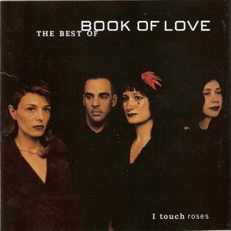 I Touch Roses—The Best Of Book Of Love Album 
