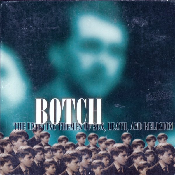 Botch The Unifying Themes Of Sex, Death, And Religion, 1997