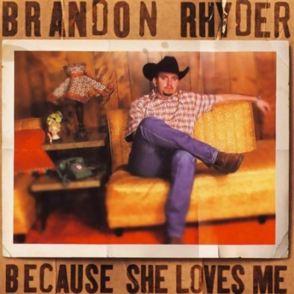 Album Brandon Rhyder - Because She Loves Me