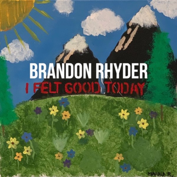 Brandon Rhyder I Felt Good Today, 2019