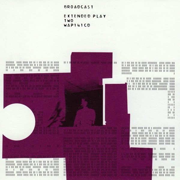 Broadcast Extended Play Two, 2000