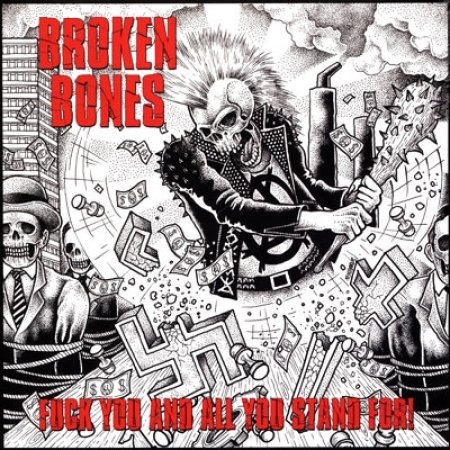 Album Broken Bones - Fuck You And All You Stand For!