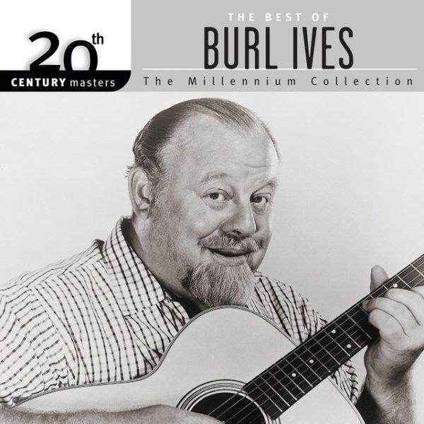 20th Century Masters: The Best of Burl Ives - The Millennium Collection Album 
