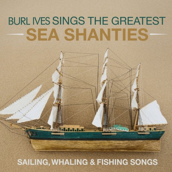 Burl Ives Sings The Greatest Sea shanties - album