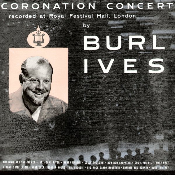 Burl Ives Coronation Concert, Recorded at Royal Festival Hall, London, 2012
