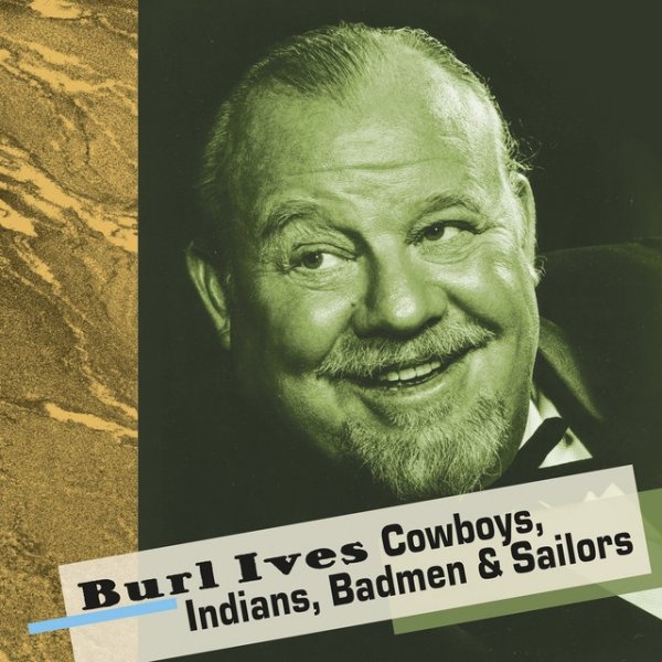Album Burl Ives - Cowboys, Indians, Badmen & Sailors