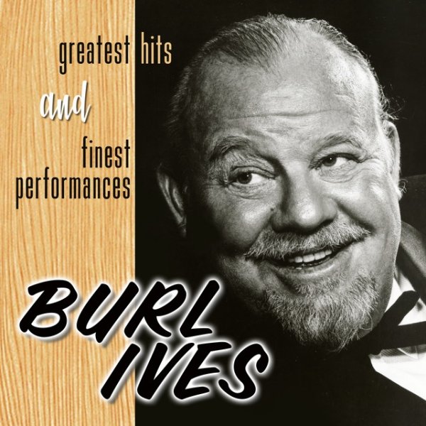 Burl Ives Greatest Hits And Finest Performances, 2022
