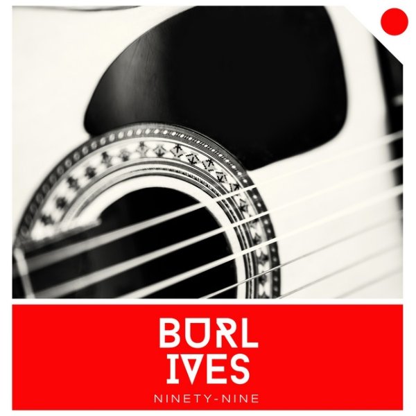 Album Burl Ives - Ninety-Nine