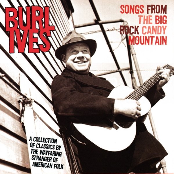 Burl Ives Songs From the Big Rock Candy Mountain, 2007