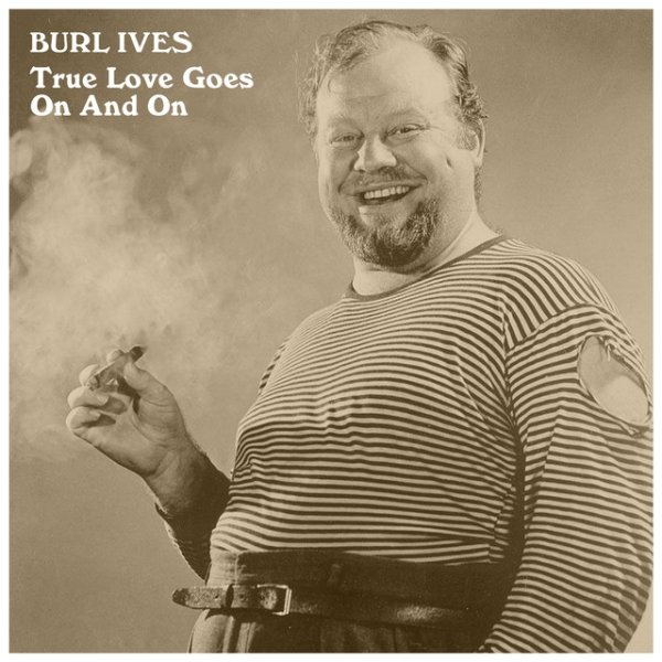 Album Burl Ives - True Love Goes on and On