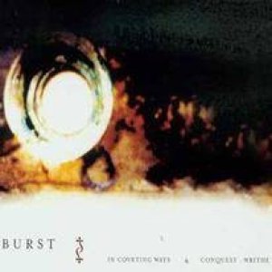 Burst In Coveting Ways + Conquest: Writhe, 2003