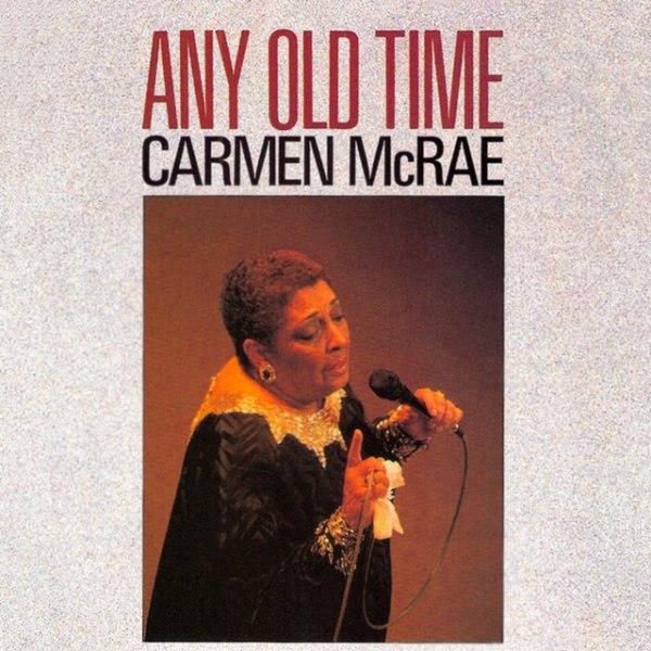 Carmen McRae Any Old Time, 1986