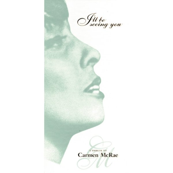 I'll Be Seeing You: A Tribute To Carmen McRae - album