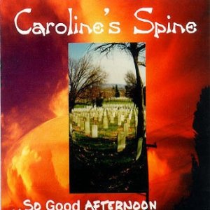Caroline's Spine ...So Good Afternoon, 1994