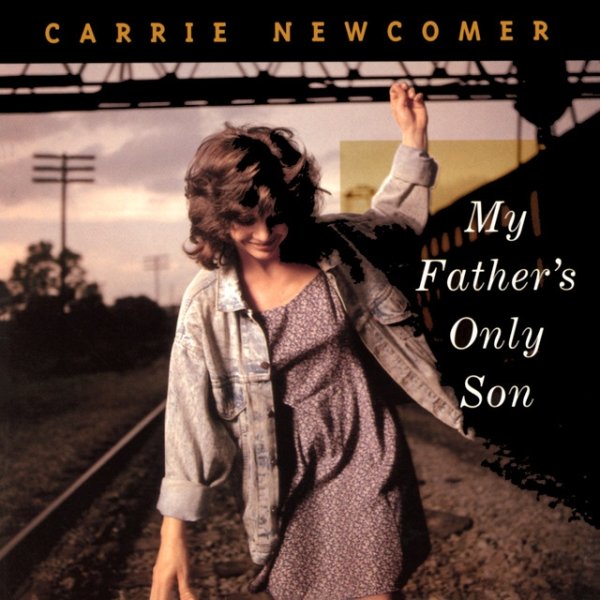 Carrie Newcomer My Father's Only Son, 1996
